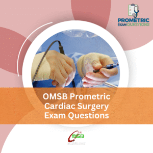 OMSB Prometric Cardiac Surgery Exam Questions
